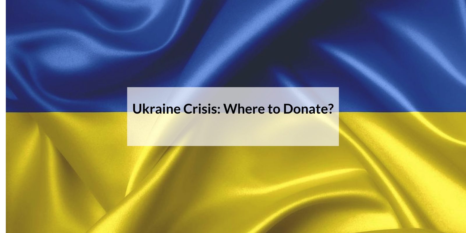 Ukraine Crisis: Where to donate?