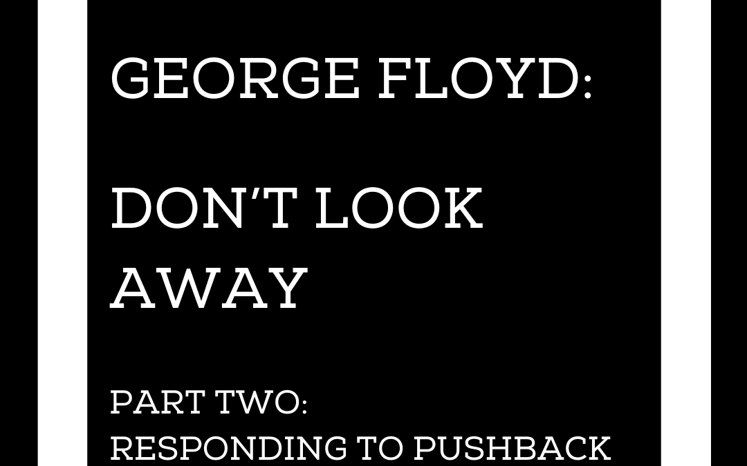 George Floyd: Don’t Look Away (Part Two)