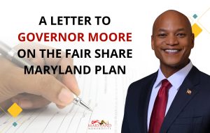 A Letter to Maryland Governor Wes Moore on the Fair Share Maryland Plan